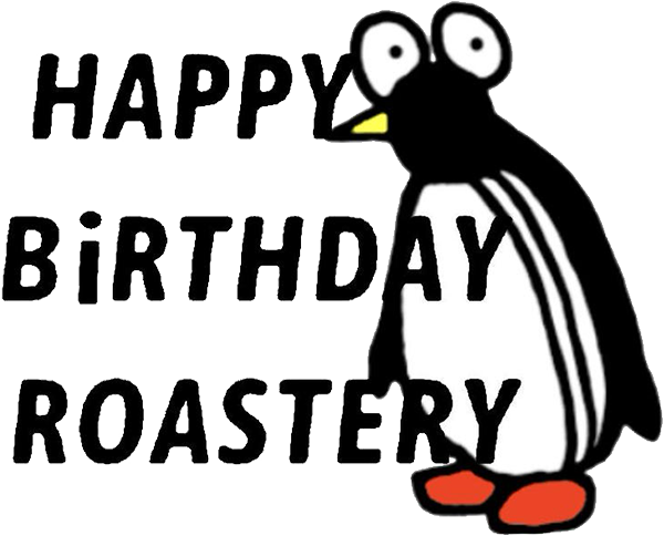 HAPPY BIRTHDAY ROASTERY